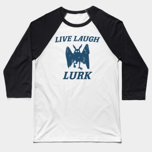 Live Laugh Lurk Shirt | Mothman Baseball T-Shirt